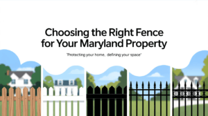 Choosing the Right Fence for Your Maryland Property