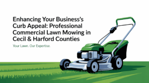 The Secret to a Perfect Lawn: Professional Lawn Mowing in Cecil & Harford Counties