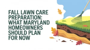 Fall Lawn Care Preparation What Maryland Homeowners Should Plan for Now